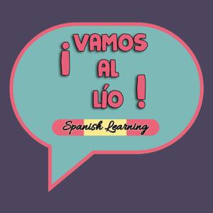 Vamos al lío Spanish Podcast
