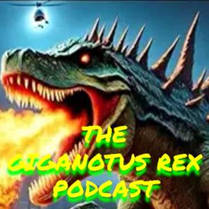 The Giganotus Rex Podcast