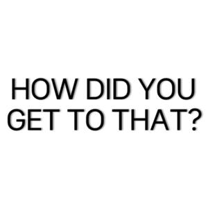 How did you get to that?