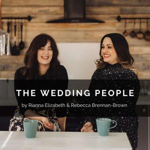 The Wedding People - Wedding Planning Podcast by Rianna Elizabeth & Rebecca Brennan-Brown