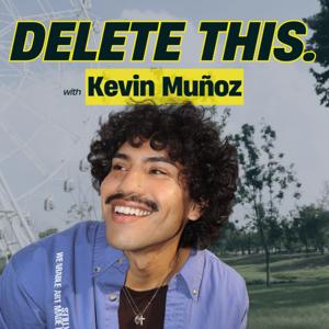 Delete This. with Kevin Muñoz