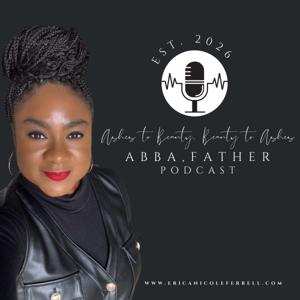 Ashes to Beauty, Beauty to Ashes…ABBA, Father