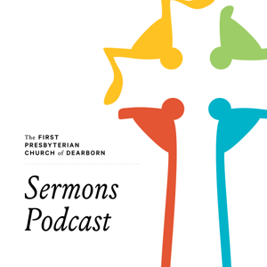 First Presbyterian Church of Dearborn Sermons