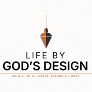 Life By God's Design