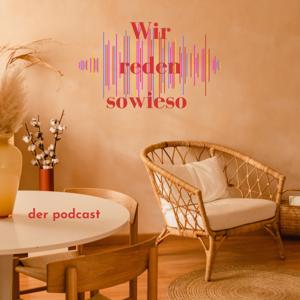 Wir reden sowieso