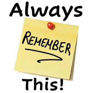 Always Remember This!