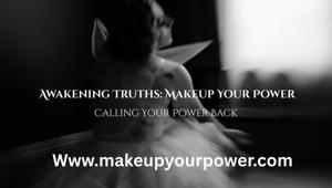 Awakening Truths: Makeupyourpower