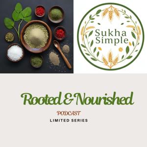 Rooted & Nourished Podcast series