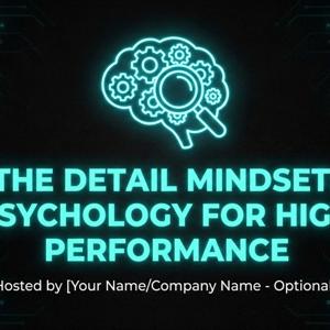 The Detail Mindset: Psychology for High Performance