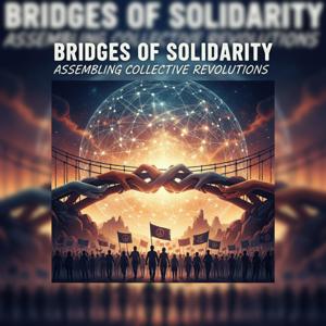 Bridges of Solidarity: Assembling Collective Revolutions