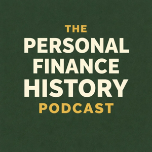 The Personal Finance History Podcast