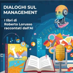 Dialoghi sul Management - I libri di Roberto Lorusso raccontati dall'AI