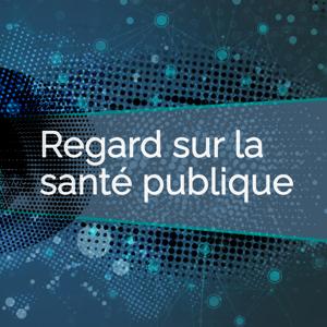 Regard sur la santé publique