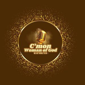 C'mon Woman of God