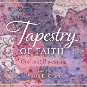 Tapestry of Faith: God is Still Weaving