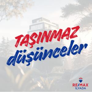 Taşınmaz Düşünceler | Re/Max İlyada
