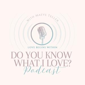 Do You Know What I Love Podcast