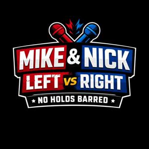 Mike and Nick — Left vs Right
