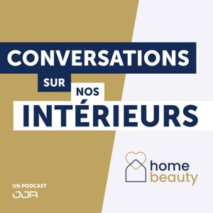 Home Beauty : conversations sur nos intérieurs