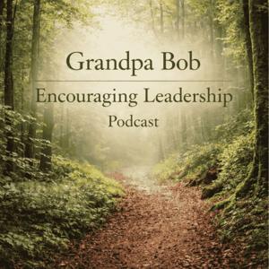 Grandpa Bob Encouraging Leadership