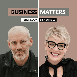 Business Matters with Lisa O'Neill & Peter Cook by Lisa O'Neill