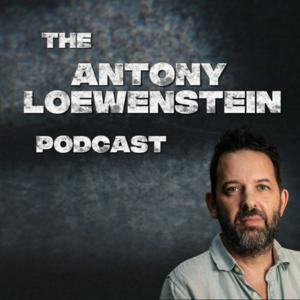 The Antony Loewenstein Podcast