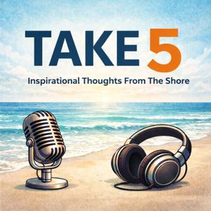 TAKE 5: Inspirational Thoughts From The Shore
