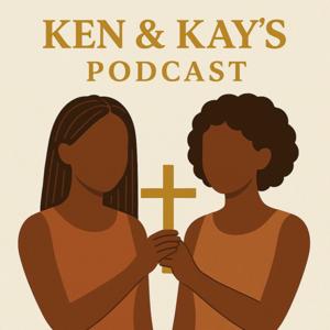 Ken & Kay’s Podcast