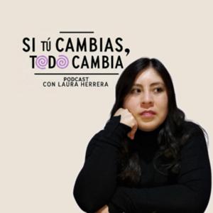 Si tú cambias, todo cambia Podcast