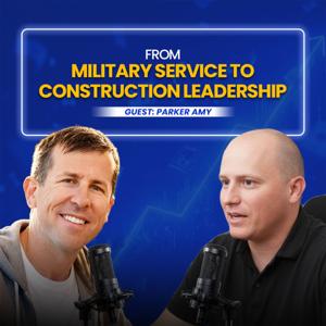 How Military Leadership Translates to Construction | Parker Amy Interview | Brian Tague Podcast