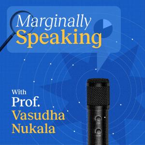 Marginally Speaking by Vasudha Nukala, Indian School of Business (ISB)