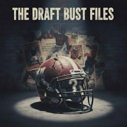 The Draft Bust Files