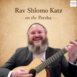 Rav Shlomo Katz on the Parsha