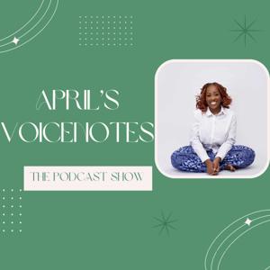 April's VoiceNotes