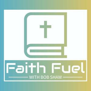 FaithFuel with Bob Shaw