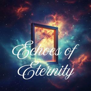 Echoes of Eternity