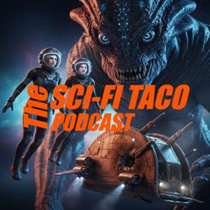THE SCI-FI TACO PODCAST