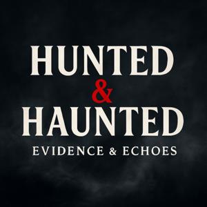 Hunted & Haunted