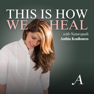 This Is How We Heal with Anthia Koullouros