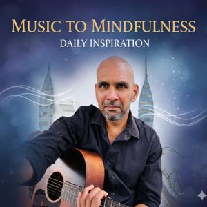 Music to Mindfulness - Daily Inspiration