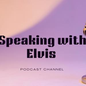 Speaking With Elvis Podcast