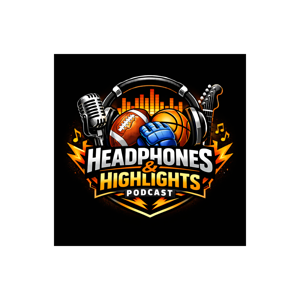 Headphones & Highlights Podcast