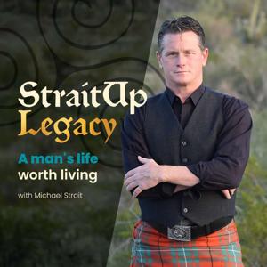 Straitup Legacy: A Man's Life Worth Living