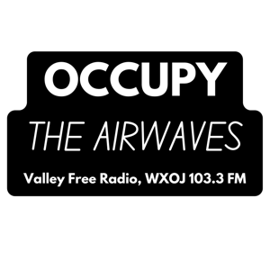 Occupy the Airwaves— Valley Free Radio
