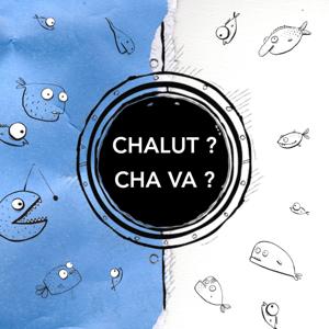 Chalut ? Cha va ?