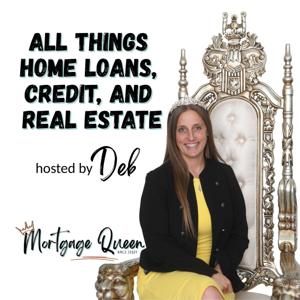 All Things Home Loans, Credit, and Real Estate