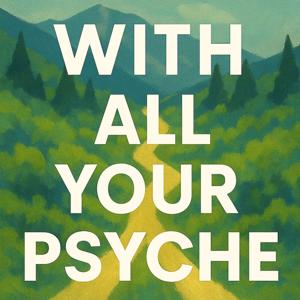 With All Your Psyche