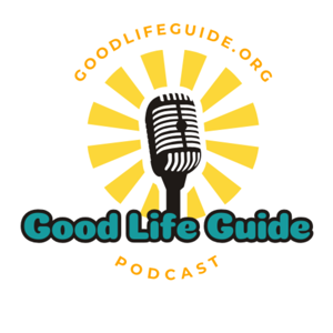 What is Good Life Guide Podcast all about?