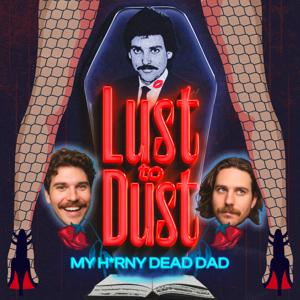 Lust to Dust: My Horny Dead Dad