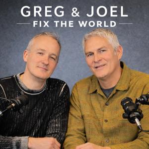 Greg and Joel Fix the World